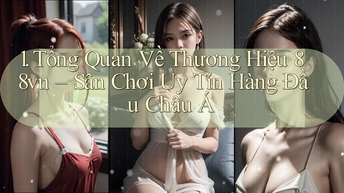 1. Tổng Quan Về Thương Hiệu 88vn – Sân Chơi Uy Tín Hàng Đầu Châu Á