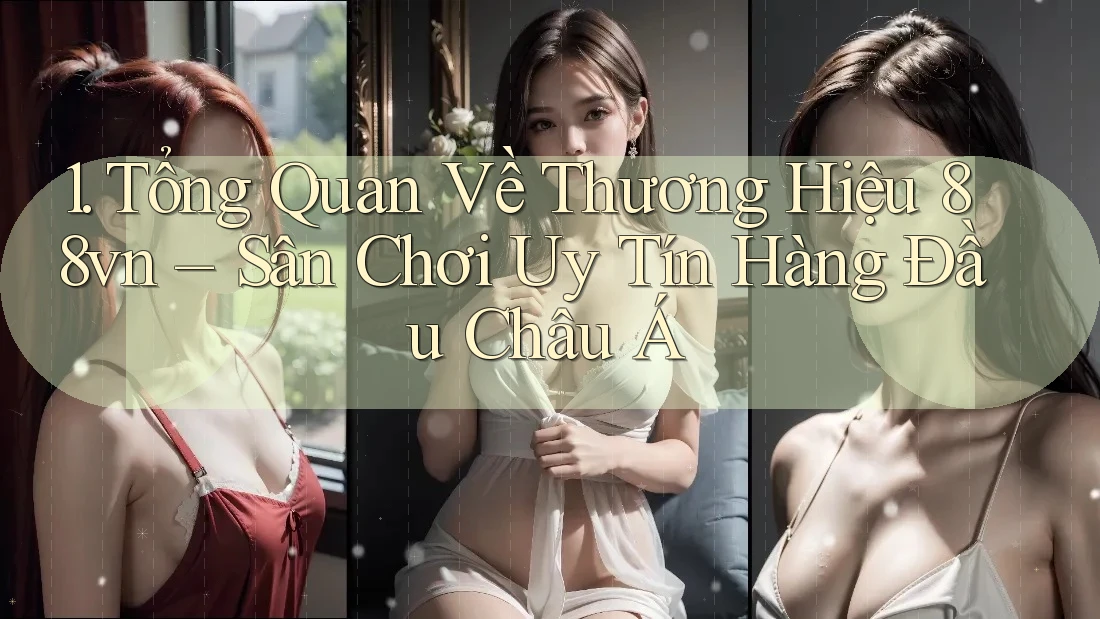 1. Tổng Quan Về Thương Hiệu 88vn – Sân Chơi Uy Tín Hàng Đầu Châu Á 1. Tổng Quan Về Thương Hiệu 88vn – Sân Chơi Uy Tín Hàng Đầu Châu Á