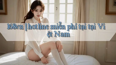 168vn hotline miễn phí tại tại Việt Nam