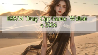 168vn   Truy Cập Game ｜ Website 2026