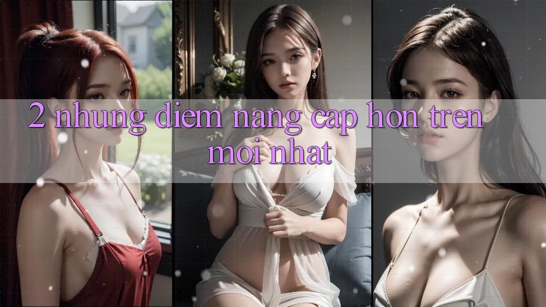 2. Những Điểm Nâng Cấp Hơn Trên Mới nhất 2. Những Điểm Nâng Cấp Hơn Trên Mới nhất
