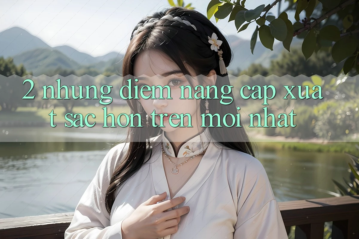 2. Những Điểm Nâng Cấp Xuất sắc hơn Trên Mới nhất