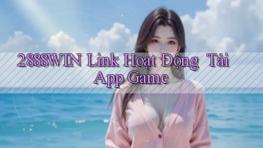 2888win   Link Hoạt Động ｜ Tải App Game