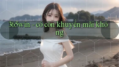 365win   có còn khuyến mãi không