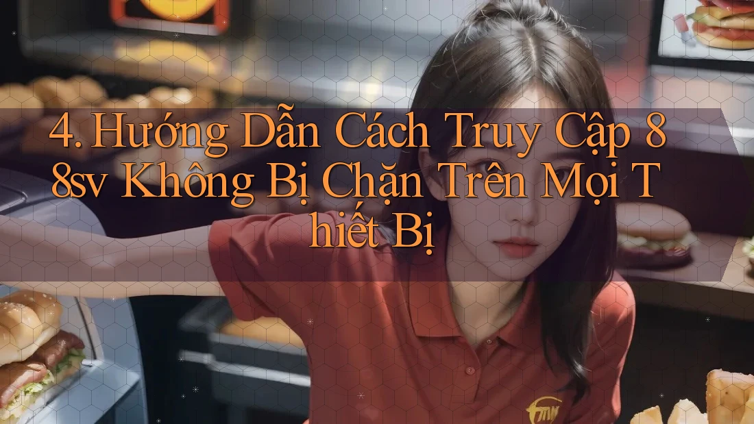 4. Hướng Dẫn Cách Truy Cập 88sv Không Bị Chặn Trên Mọi Thiết Bị