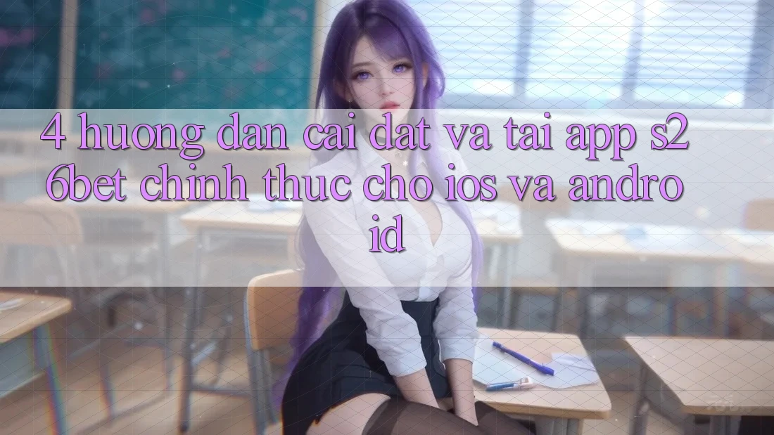 4. Hướng Dẫn Cài đặt Và Tải App S26bet Chính Thức Cho iOS Và Android 4. Hướng Dẫn Cài đặt Và Tải App S26bet Chính Thức Cho iOS Và Android
