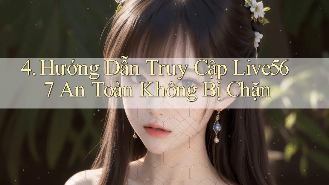 4. Hướng Dẫn Truy Cập Live567 An Toàn Không Bị Chặn 4. Hướng Dẫn Truy Cập Live567 An Toàn Không Bị Chặn