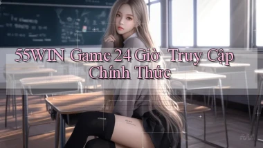 55win   Game 24 Giờ ｜ Truy Cập Chính Thức