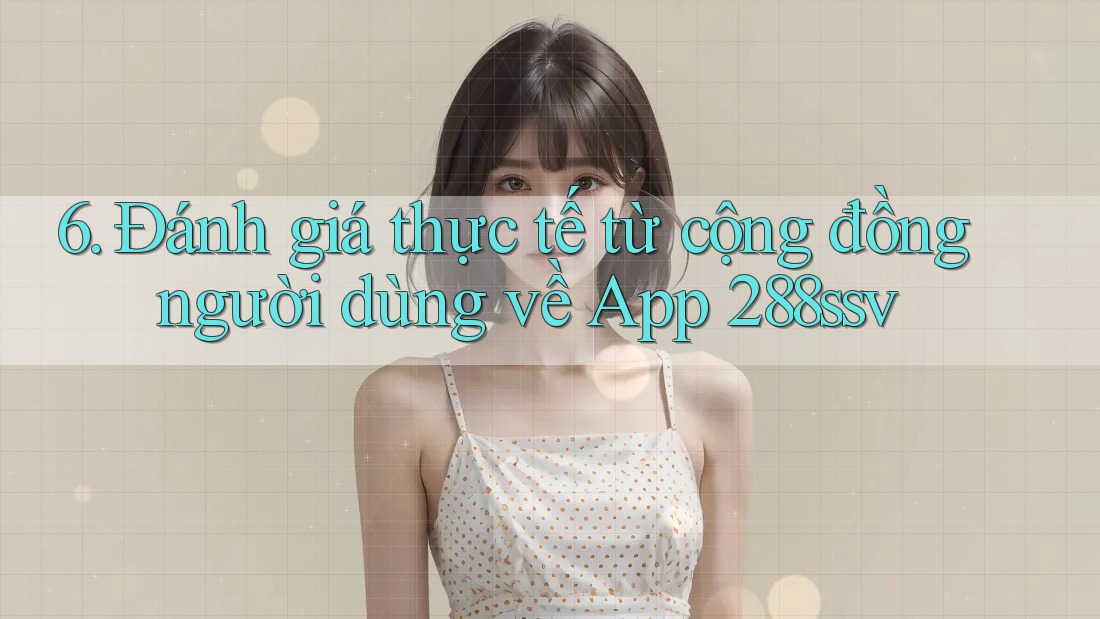 6. Đánh giá thực tế từ cộng đồng người dùng về App 288ssv