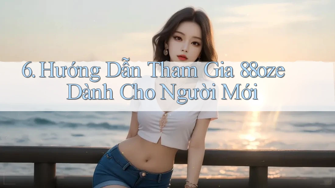 6. Hướng Dẫn Tham Gia 88oze Dành Cho Người Mới