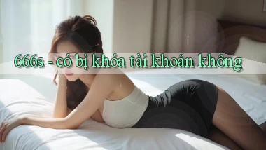 666s   có bị khóa tài khoản không