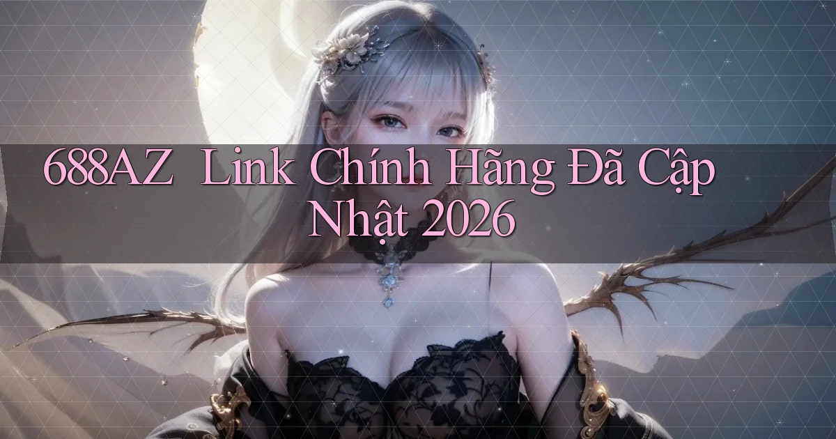 688az ｜ Link Chính Hãng Đã Cập Nhật 2026