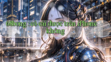 68bong có cài được trên iPhone không