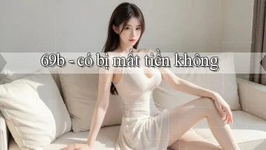 69b   có bị mất tiền không