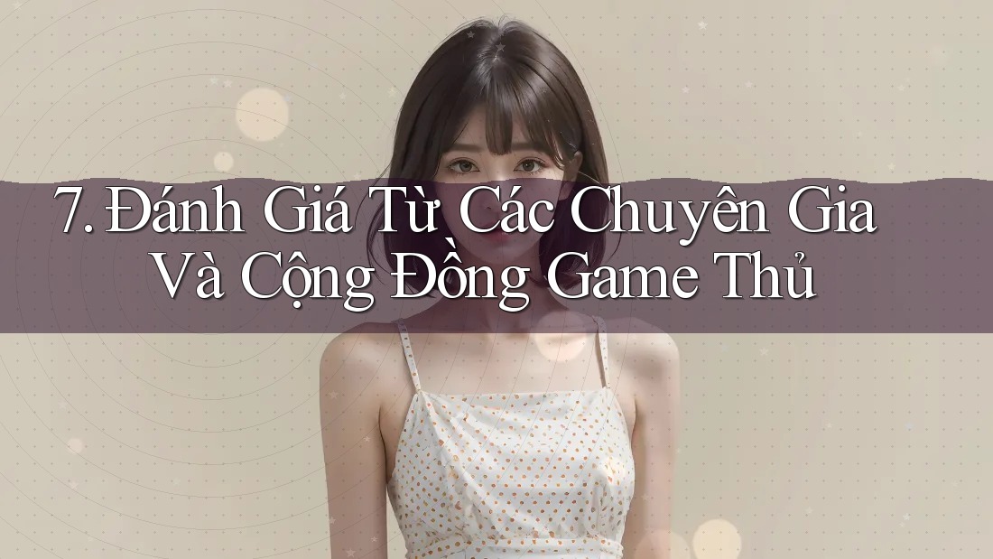 7. Đánh Giá Từ Các Chuyên Gia Và Cộng Đồng Game Thủ