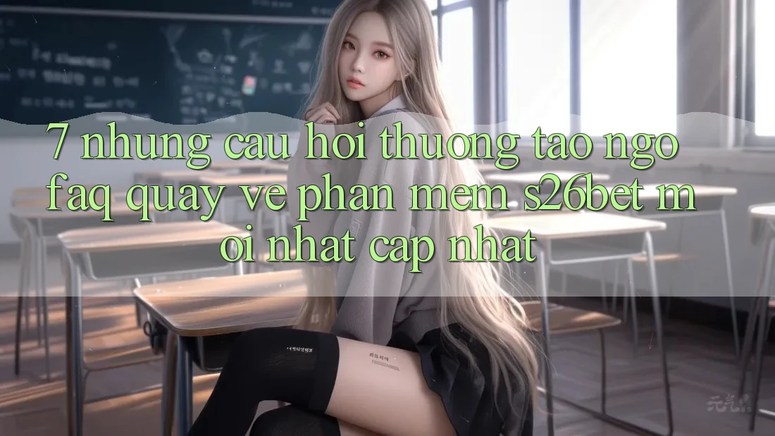7. Những Câu Hỏi Thường Tao ngộ (FAQ) Quay về Phần mềm S26bet Mới nhất Cập Nhật 7. Những Câu Hỏi Thường Tao ngộ (FAQ) Quay về Phần mềm S26bet Mới nhất Cập Nhật