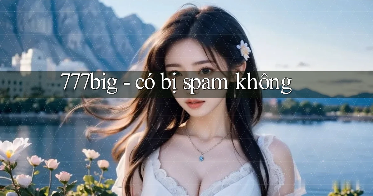777big   có bị spam không