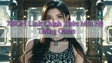789on   Link Chính Thức Mới Hệ Thống Game