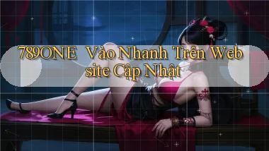 789one ｜ Vào Nhanh Trên Website Cập Nhật