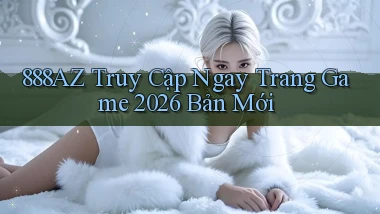 888az   Truy Cập Ngay Trang Game 2026 Bản Mới