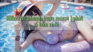 888u rút nhanh cực mượt phiên bản mới