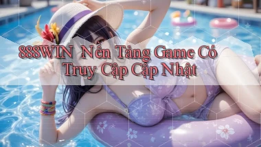888win： Nền Tảng Game Có Truy Cập Cập Nhật