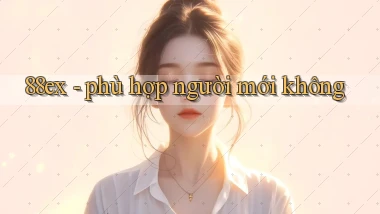 88ex phù hợp người mới không