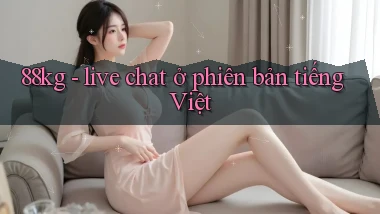 88kg   live chat ở phiên bản tiếng Việt