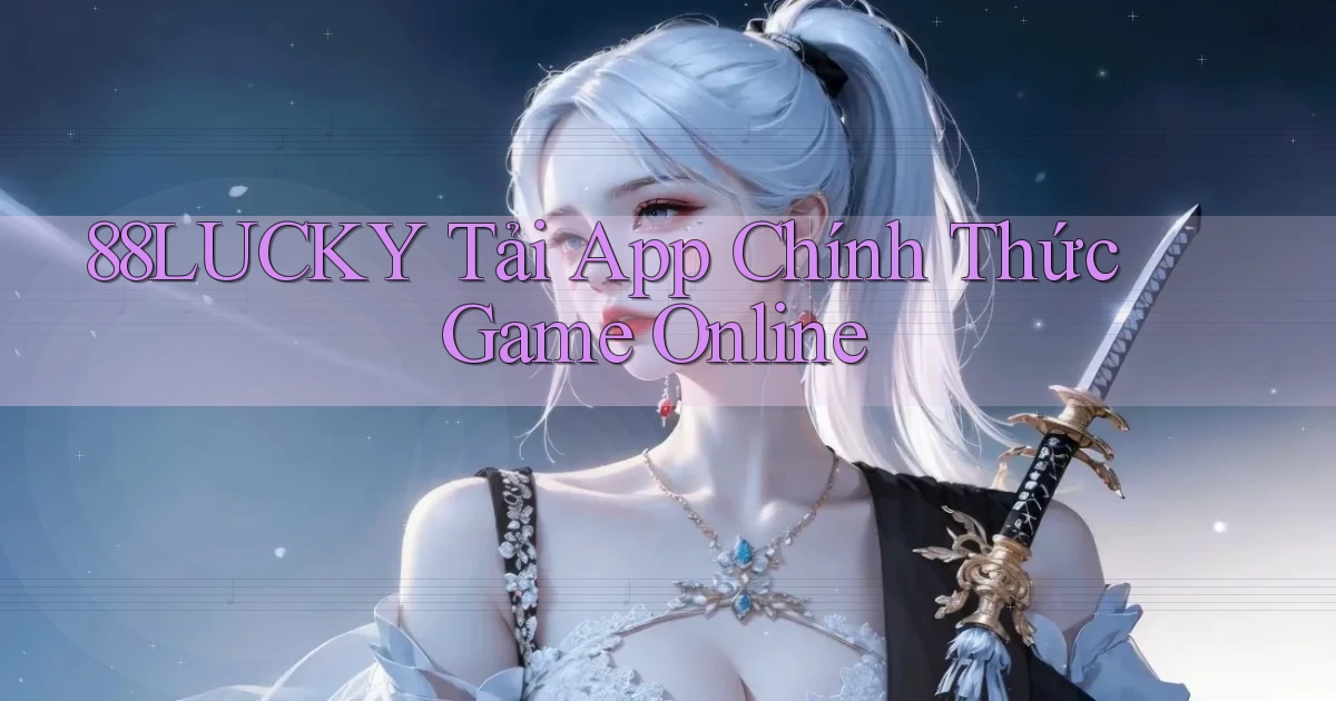 88lucky   Tải App Chính Thức ｜ Game Online