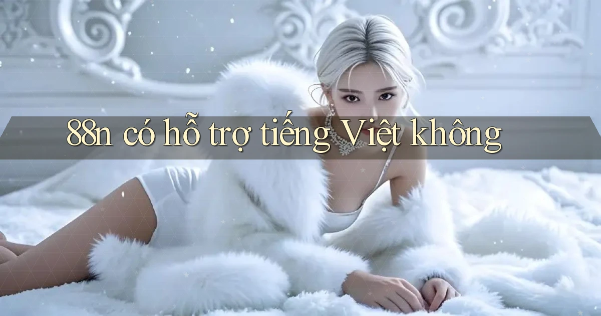 88n có hỗ trợ tiếng Việt không