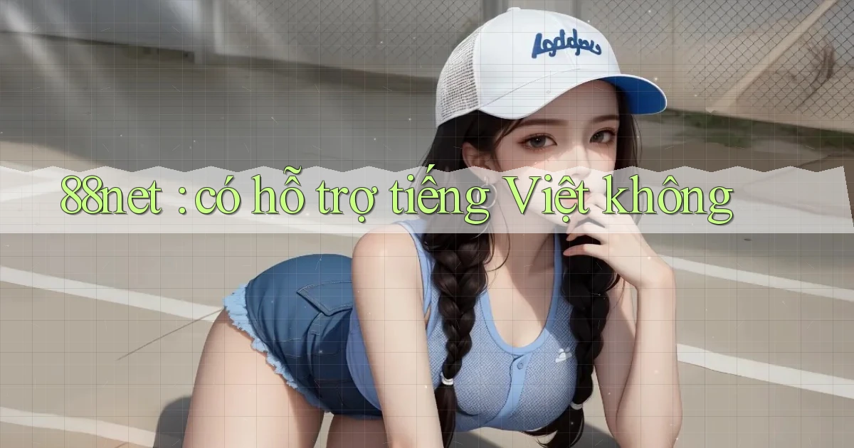 88net có hỗ trợ tiếng Việt không