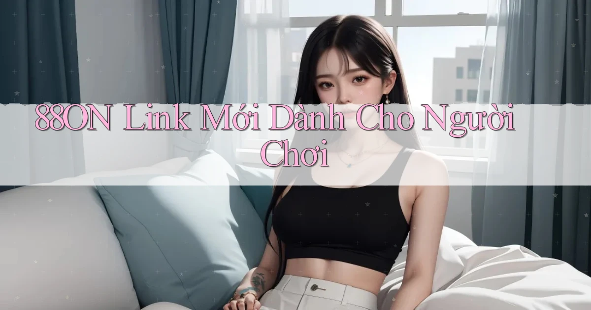88on   Link Mới Dành Cho Người Chơi