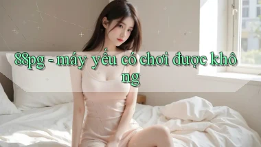 88pg   máy yếu có chơi được không
