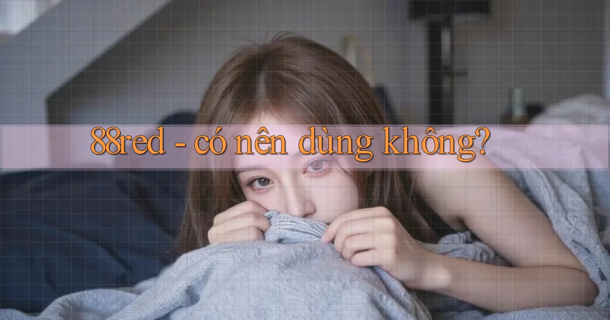88red   có nên dùng không