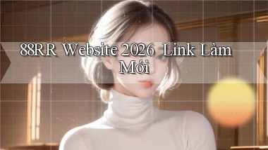 88rr   Website 2026 ｜ Link Làm Mới