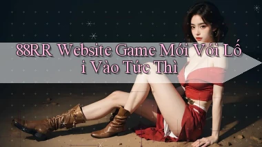 88rr   Website Game Mới Với Lối Vào Tức Thì