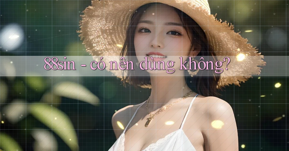 88sin   có nên dùng không