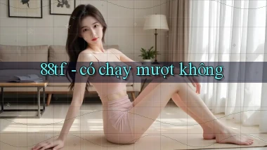 88tf   có chạy mượt không