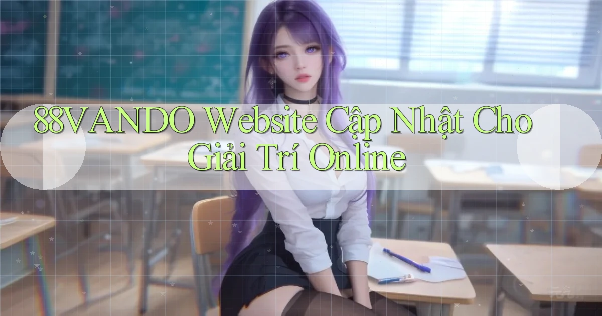 88vando   Website Cập Nhật Cho Giải Trí Online