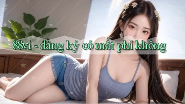 88vi   đăng ký có mất phí không