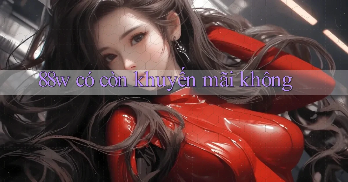 88w có còn khuyến mãi không