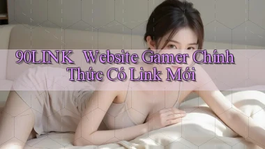 90link ｜ Website Gamer Chính Thức Có Link Mới