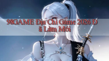 98game   Địa Chỉ Game 2026 Đã Làm Mới
