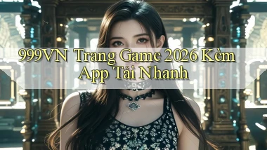 999vn   Trang Game 2026 Kèm App Tải Nhanh