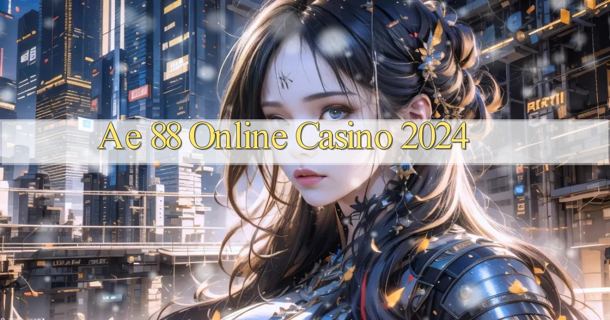 ae 88 Online Casino 2024