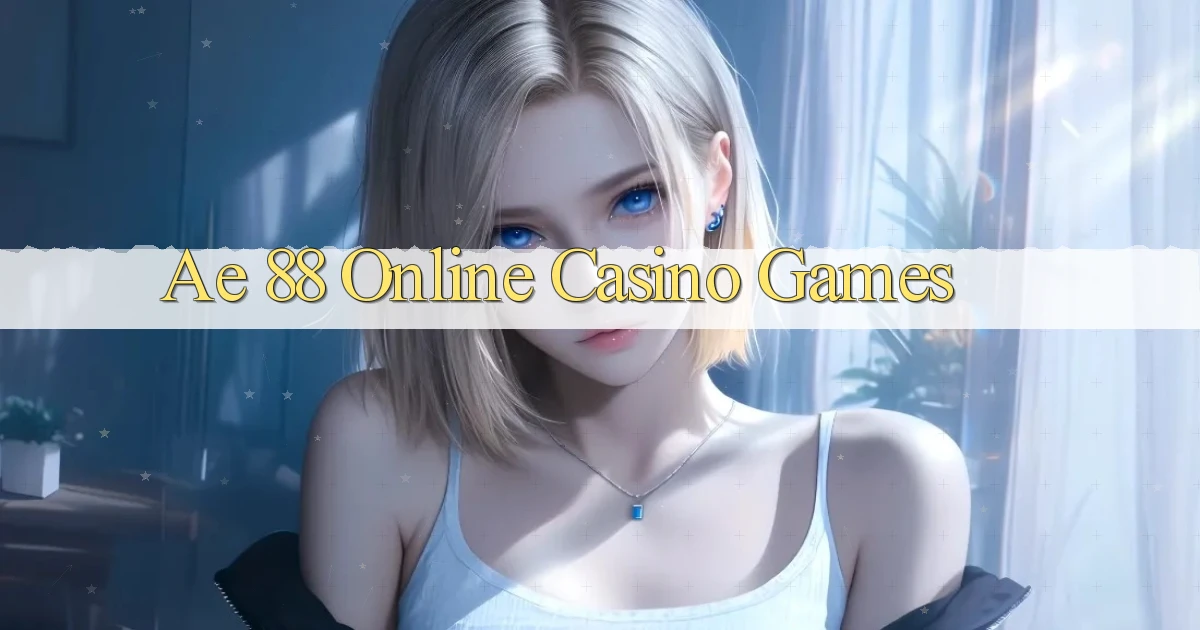 ae 88 Online Casino Games