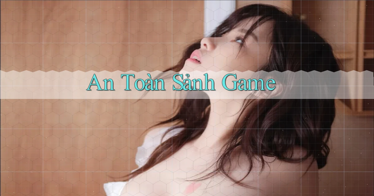 An toàn Sảnh game