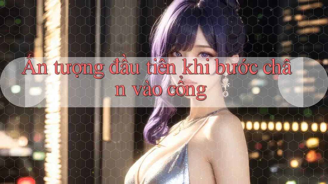 Ấn tượng đầu tiên khi bước chân vào cổng