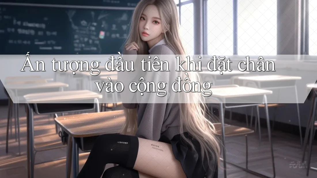 Ấn tượng đầu tiên khi đặt chân vào cộng đồng Ấn tượng đầu tiên khi đặt chân vào cộng đồng