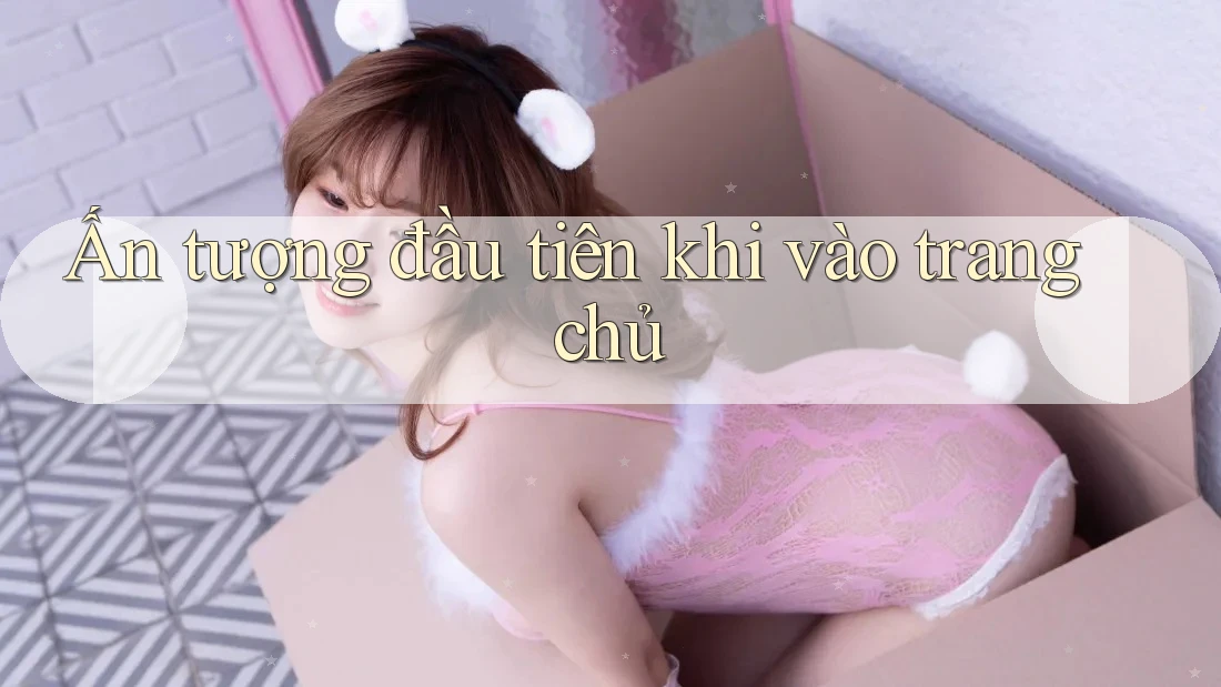 Ấn tượng đầu tiên khi vào trang chủ